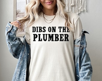 Dibs On The Plumber Shirt, Plumber Girlfriend Sweatshirt, Plumber Hoodie, Plumber Wife Shirt, Plumber Girlfriend Shirt