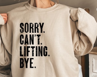 Sorry Can't Lifting Bye Shirt, Fitness Sweatshirt, Gym Hoodie, Funny Workout Tee, Weightlifting Shirt, Women Lifting Tee