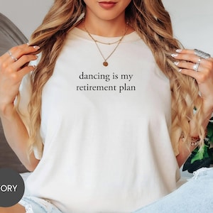 Comfort Colors® Dancing Retirement Plan Shirt, Dance Lover Sweatshirt, Rhythm Life Tee, Movement Hobby Crewneck, Dance Quote T-Shirt image 3