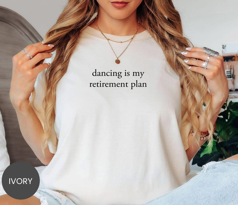 Comfort Colors® Dancing Retirement Plan Shirt, Dance Lover Sweatshirt, Rhythm Life Tee, Movement Hobby Crewneck, Dance Quote T-Shirt image 3