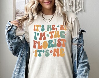 It's Me Hi I'm The Florist It's Me Shirt, Florist Sweatshirt, Florist Hoodie, Flower Dealer, Flower Arranging Crewneck, Plant Lover