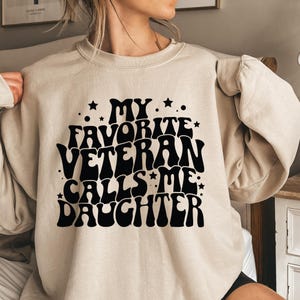 My Favorite Veteran Calls Me Daughter Shirt, Military Daughter Sweatshirt, Army Daughter Hoodie, Veteran Family Tee, Military Crewneck Gift