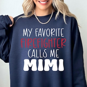 My Favorite Firefighter Calls Me Mimi Shirt, Firefighter Mother Sweatshirt, Firefighter Mother Hoodie, Firefighter Graduation