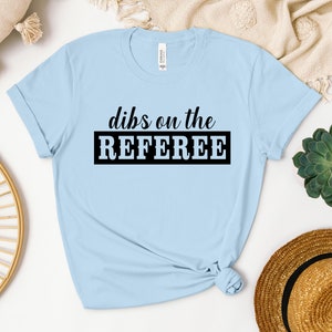 Dibs On The Referee Shirt, Referee Girlfriend Sweatshirt, Referee Hoodie, Referee Wife Shirt, Referee Girlfriend Shirt, Referee Lover image 5