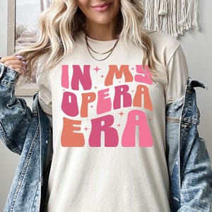 In My Opera Era Shirt, Opera Lover Sweatshirt, Opera Teacher Hoodie, Opera Shirt, Opera Tee, Performer Squad Shirt