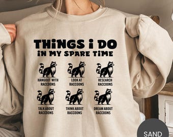 Things I Do In My Spare Time Raccoon Shirt, Funny Raccoon Sweatshirt, Raccoon Hoodie, Raccoon Lover Tee, Raccoon Crewneck Gift