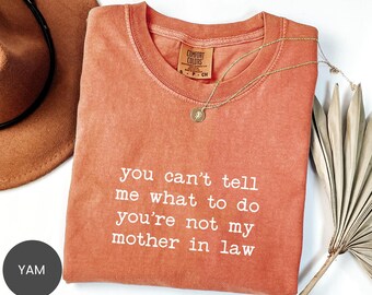 Comfort Colors® You Cant Tell Me Shirt, Mother In Law Attitude Sweatshirt, Family Boundaries Tee, Sarcastic Marriage Crewneck