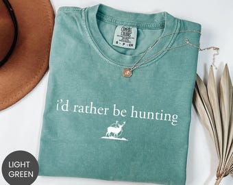 Comfort Colors® Rather Be Hunting Shirt, Outdoorsman Sweatshirt, Hunter Life Tee, Woods Escape Crewneck, Hunting Quote T-Shirt