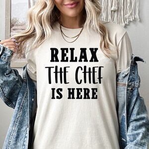 Relax The Chef Is Here Shirt, Foodie Gift Sweatshirt, Funny Chef Hoodie, Chef Gift, Food Lover Shirt, Gift for Chef, Foodie Shirt,Best Chef