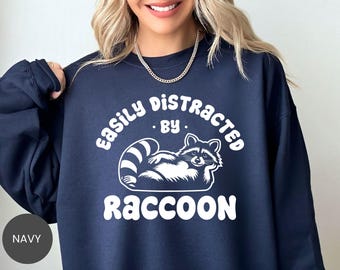 Easily Distracted By Raccoon Shirt, Funny Raccoon Sweatshirt, Raccoon Hoodie, Raccoon Lover Tee, Raccoon Crewneck, Raccoon Lover Gift