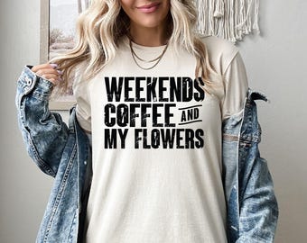 Weekends Coffee And My Flowers Shirt, Florist Sweatshirt, Florist Hoodie, Flower Dealer, Flower Arranging Crewneck, Plant Lover