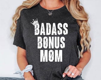 Badass Bonus Mom Shirt, Bonus Mom Sweatshirt, Step Mom Hoodie, Step Mother Day Gifts, Bonus Mama Tee Shirt, Foster Mom Gift