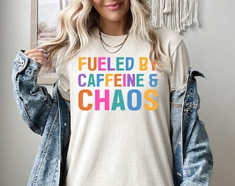 Fueled By Caffeine & Chaos Shirt, Mom Life Sweatshirt, Mom Life Hoodie, Chaos and Coffee Mom Gift Tee, Tired Mom Crewneck, Gift for Mom