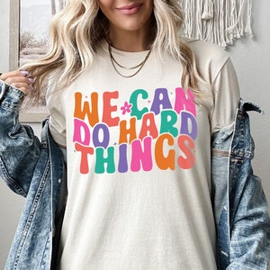 We Can Do Hard Things Shirt, Special Education Shirt, School Counselor Shirt, Teacher Tshirt, SPED Shirt Gift For Her, Motivation Shirt