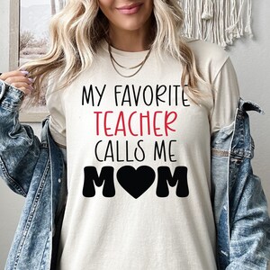 My Favorite Teacher Calls Me Mom Shirt, Teacher Mom Sweatshirt, Hoodie For Teacher Mother, Teacher Graduation Tee, Teacher Appreciation Gift