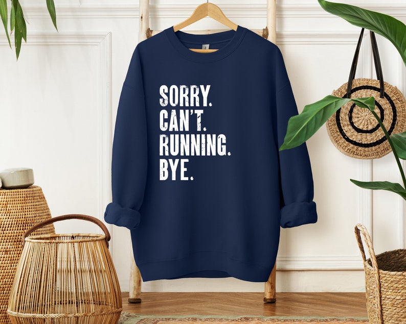 Sorry Can't Running Bye Shirt, Funny Runner Sweatshirt, Marathon ...