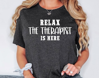 Relax The Therapist Is Here Shirt, Therapist Sweatshirt, Counselor Sweatshirt, Mental Health Awareness, Therapist Graduation Appreciation