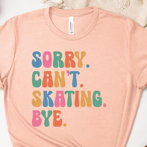 Sorry Can't Skating Bye Shirt, Ice Skating Sweatshirt, Skating Lover Hoodie, Figure Skater Tshirt, Ski Season Gift, Ice Skater Crewneck Bild 3