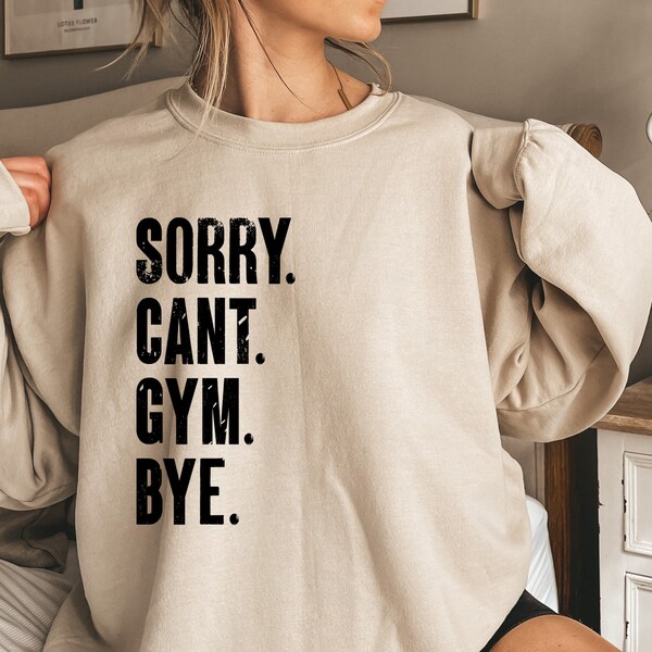 Sorry Can't Gym Bye Shirt, Workout Sweatshirt, Fitness Hoodie, Fitness Squad Shirt, Fitness Coach Gift, Physical Education Teacher
