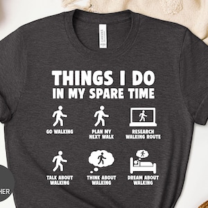 Things I Do In My Spare Time Walking Shirt, Walking Enthusiast Sweatshirt, Outdoor Stroll Hoodie, Step Counter Tee, Trail Walker Crewneck