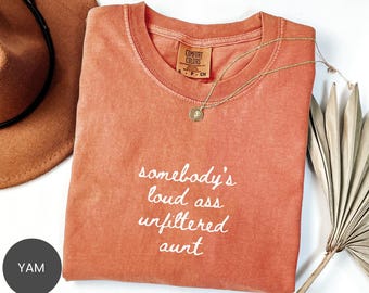 Comfort Colors® Somebody’s Loud Ass Unfiltered Aunt Shirt, Aunt Sweatshirt, Auntie Gift, Aunty Tee, Auntie Crewneck, New Aunt Gift Tee