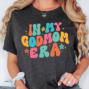 In My God Mom Era Shirt, God Mom Sweatshirt, Funny God Mom Hoodie, God Mom Proposal, Baptism Godmother, God Mom TShirt