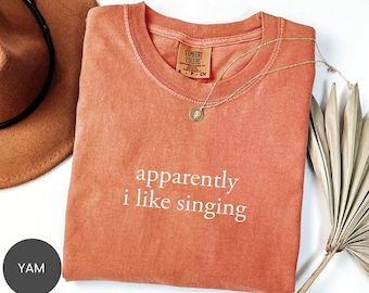 Comfort Colors® Apparently I Like Singing Shirt, Choir Tee, Singer Sweatshirt, Vocalist Crewneck, Music Lover Gift, Singing Life Tee