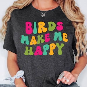 Birds Make Me Happy Shirt, Bird Watching Sweatshirt, Bird Lover Hoodie, Nature Lover Shirts, Funny Bird Watcher Shirt, Gift For Bird Lover