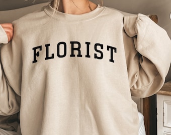 Florist Shirt, Florist Sweatshirt, Florist Hoodie, Flower Dealer, Flower Arranging Crewneck, Plant Lover, Gardener, Florist Gift