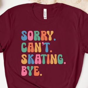 Sorry Can't Skating Bye Shirt, Ice Skating Sweatshirt, Skating Lover Hoodie, Figure Skater Tshirt, Ski Season Gift, Ice Skater Crewneck Bild 5