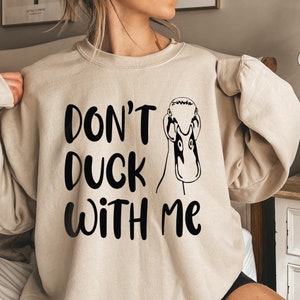 Don&#39;t Duck With Me Shirt, Duck Sweatshirt, Duck Hoodie, Duck Lover Gift, Duck Owner Shirt, Funny Duck Tee, Farm Lover Shirt