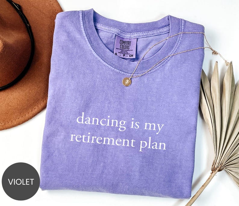 Comfort Colors® Dancing Retirement Plan Shirt, Dance Lover Sweatshirt, Rhythm Life Tee, Movement Hobby Crewneck, Dance Quote T-Shirt image 2