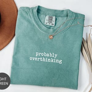 Comfort Colors® Probably Overthinking Shirt, Overthinker Humor Sweatshirt, Anxious Thoughts Tee, Funny Anxiety Crewneck, Overanalyzing Tee