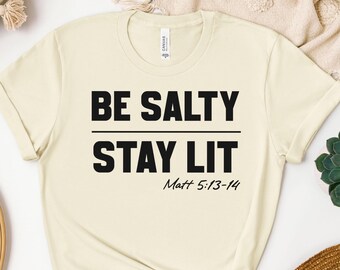 Be Salty Stay Lit Shirt, Matthew 5:13-14 Sweatshirt, Christian Hoodie, Bible Verse Tee, Salt Light Faith Crewneck, Light of the World Shirt