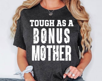 Tough As A Bonus Mother Shirt, Bonus Mom Sweatshirt, Step Mom Hoodie, Step Mother Day Gifts, Bonus Mama Tee Shirt, Foster Mom Gift