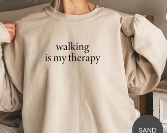 Walking Is My Therapy Shirt, Walking Lover Sweatshirt, Walker Hoodie, Funny Walking Tee, Daily Walk Crewneck, Step Tracker Gift