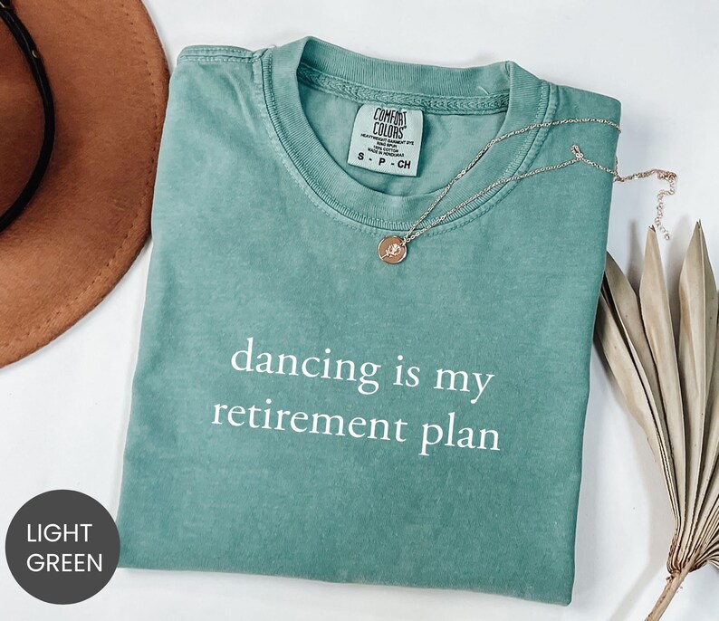 Comfort Colors® Dancing Retirement Plan Shirt, Dance Lover Sweatshirt, Rhythm Life Tee, Movement Hobby Crewneck, Dance Quote T-Shirt image 4