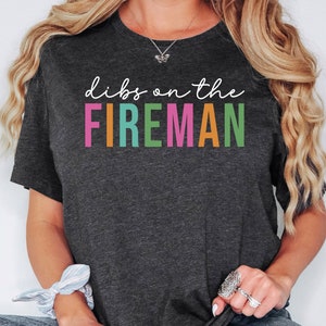 Dibs On The Fireman Shirt, Firefighter Wife Sweatshirt, Hoodie For New Fire Wife, Fireman Girlfriend Fiancée Shirt, Firefighter Wife Gift