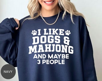 I Like Dogs Mahjong Maybe 3 People Shirt, Dog Mahjong Sweatshirt, Pet Lover Hoodie, Mahjong Player Tee, Dog Humor Crewneck, Mahjong Gift