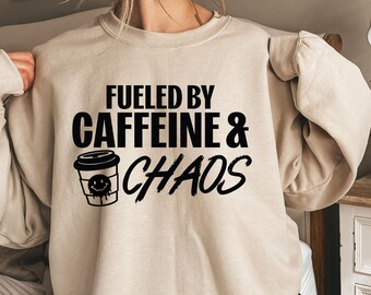 Fueled By Caffeine & Chaos Shirt, Mom Life Sweatshirt, Mom Life Hoodie, Chaos and Coffee Mom Gift Tee, Tired Mom Crewneck, Gift for Mom