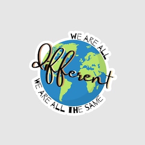 Vinyl Sticker | We Are Different We Are Same | Inspirational Sticker | Unity Sticker | Celebrate Diversity | Human Rights | Unity Sticker