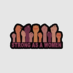 Vinyl Sticker | Strong As A Women | Girl Power Sticker | Inspirational Sticker | Female Empowerment | Self Love Sticker | Female Strength