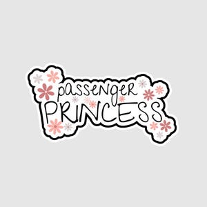 Vinyl Sticker | Passenger Princess | Sticker for Her | Pampered | Princess Stickers | Road Trip Sticker | Bestie Gift Sticker | Travel Buddy