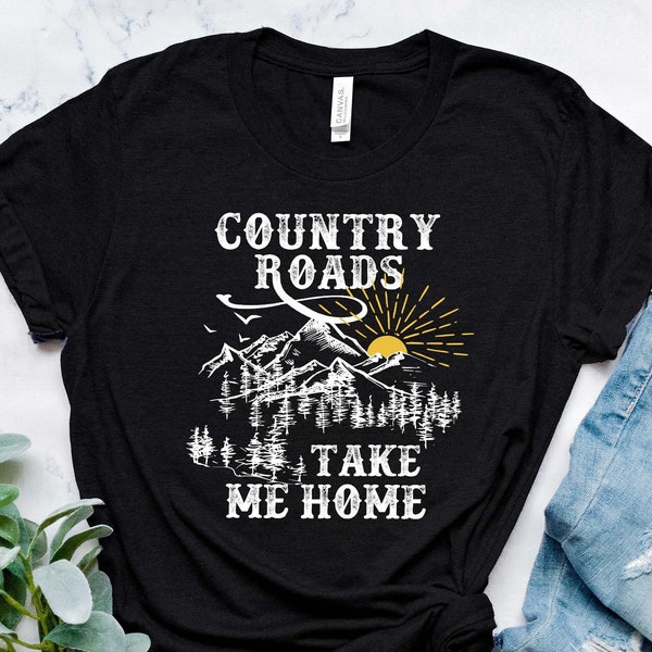 Country Roads Take Me Home Shirt - Etsy