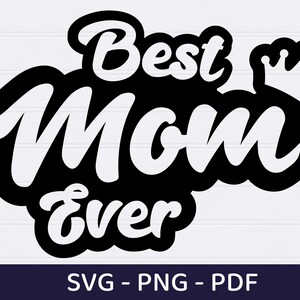 Best Mom Ever Svg, Mother&#39;s Day SVG, Mom Svg, Mother Svg, Happy Mother&#39;s Day, Svg Files for Cricut, Digital Download, Mom Png, Mama Svg