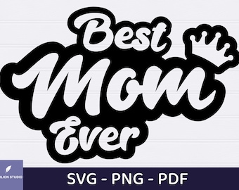Best Mom Ever Svg, Mother's Day SVG, Mom Svg, Mother Svg, Happy Mother's Day, Svg Files for Cricut, Digital Download, Mom Png, Mama Svg