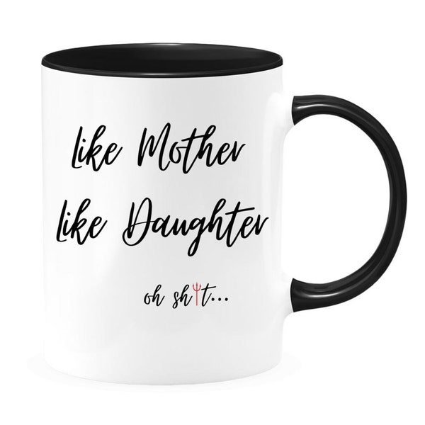 Like Mother Like Daughter Oh Crap Funny Premium High Quality 11oz Ceramic Mug, Great Mother's Day Or Special Occasion Gift From Daughter