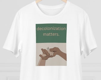 DECOLONIZATION Shirt-Be Kind Shirt-Social Justice Shirt-Inclusion-Decolonize-Positive Quote Shirt-Anti-Racisme-Mensenrechten-Motiverende Gift