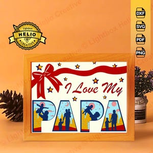 I Love My Papa 3D Lightbox SVG: Father&#39;s Day Shadow Box Template (Digital Download)
