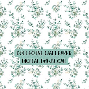 Dollhouse Wallpaper Printable, Eucalyptus, Green Leaf, Flower, Floral, Miniatures, 1:12 scale, DIGITAL DOWNLOAD 8.5&quot; x 11&quot; and 11&quot; x 17&quot;